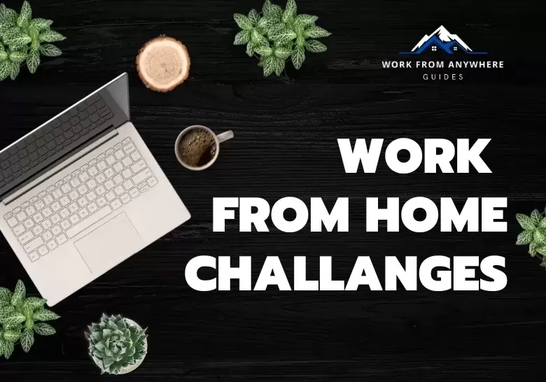Work from home challenges