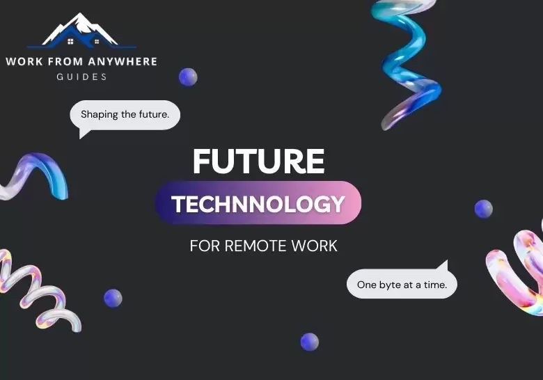 Future Technologies That Will Shape Remote Work
